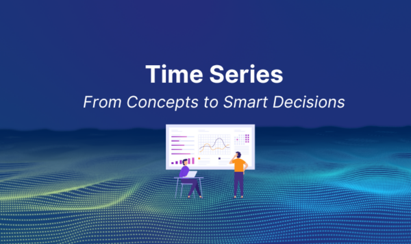 Time Series: From Concepts to Smart Decisions